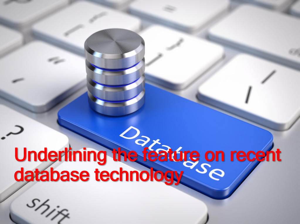 Underlining the feature on recent database technology